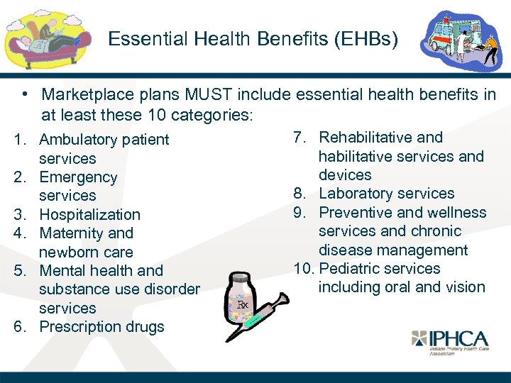 Essential Health Benefits (EHBs) • Marketplace plans MUST include essential health benefits in at