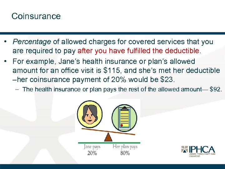 Coinsurance • Percentage of allowed charges for covered services that you are required to