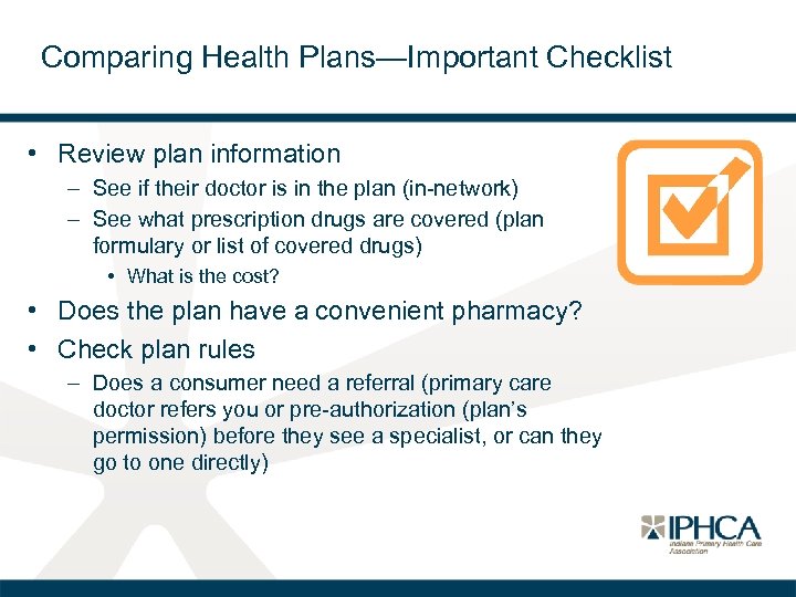 Comparing Health Plans—Important Checklist • Review plan information – See if their doctor is