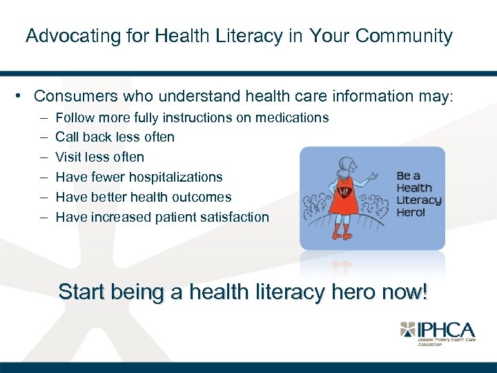 Advocating for Health Literacy in Your Community • Consumers who understand health care information