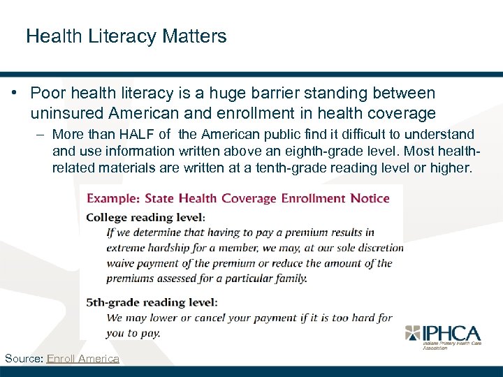 Health Literacy Matters • Poor health literacy is a huge barrier standing between uninsured