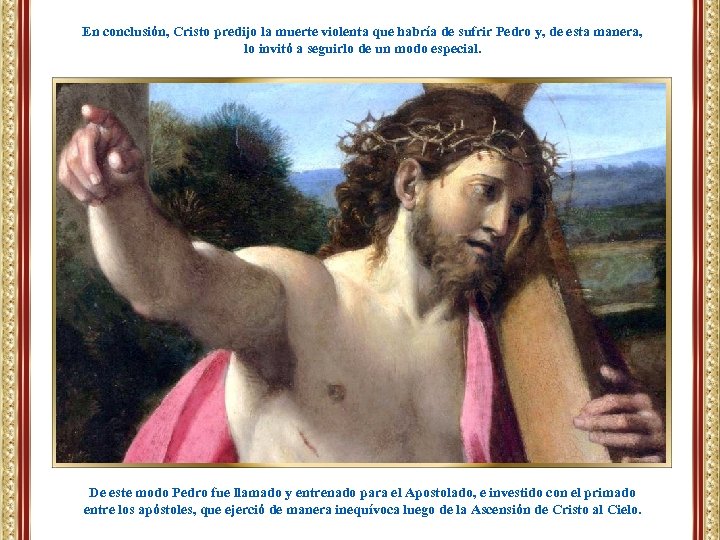 En conclusión, Cristo predijo la muerte violenta que habría de sufrir Pedro y, de