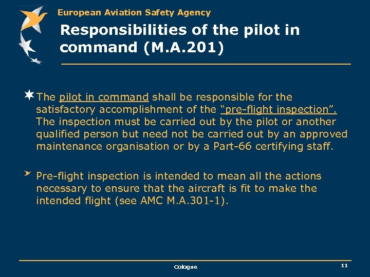 European Aviation Safety Agency Responsibilities of the pilot in command (M. A. 201) ¬The