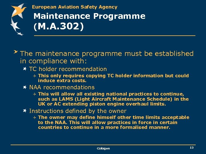 European Aviation Safety Agency Maintenance Programme (M. A. 302) The maintenance programme must be