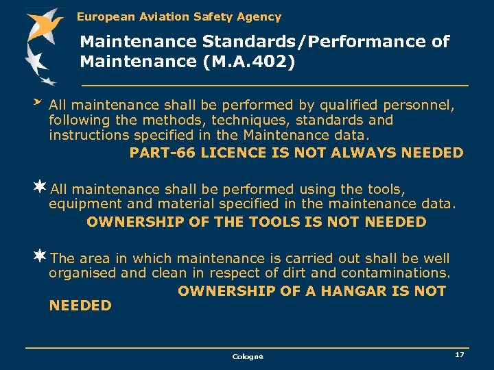 European Aviation Safety Agency Maintenance Standards/Performance of Maintenance (M. A. 402) All maintenance shall