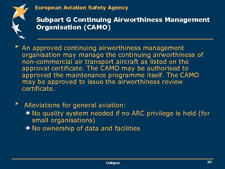 European Aviation Safety Agency Subpart G Continuing Airworthiness Management Organisation (CAMO) An approved continuing