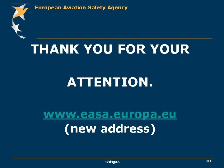 European Aviation Safety Agency THANK YOU FOR YOUR ATTENTION. www. easa. europa. eu (new