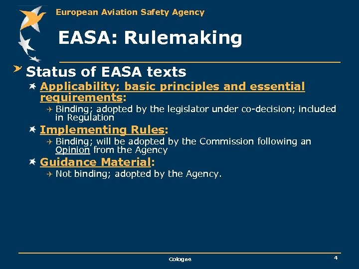 European Aviation Safety Agency EASA: Rulemaking Status of EASA texts Applicability; basic principles and