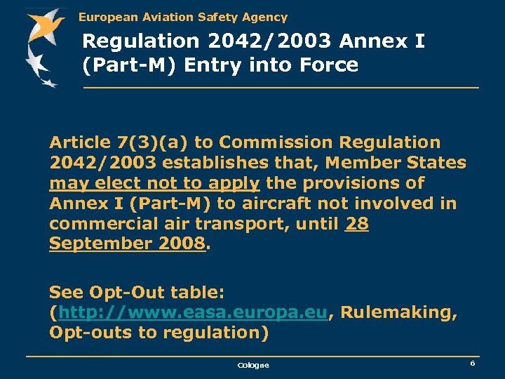 European Aviation Safety Agency Regulation 2042/2003 Annex I (Part-M) Entry into Force Article 7(3)(a)