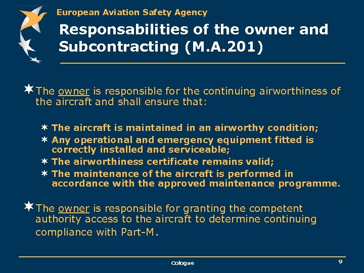 European Aviation Safety Agency Responsabilities of the owner and Subcontracting (M. A. 201) ¬The