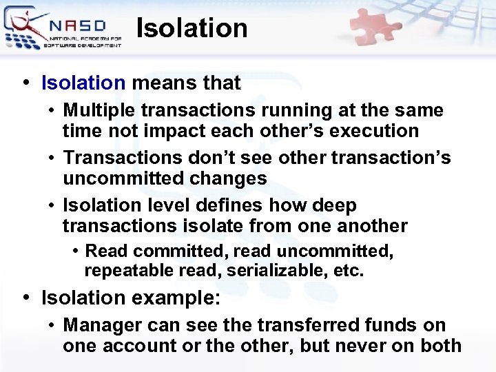 Isolation • Isolation means that • Multiple transactions running at the same time not