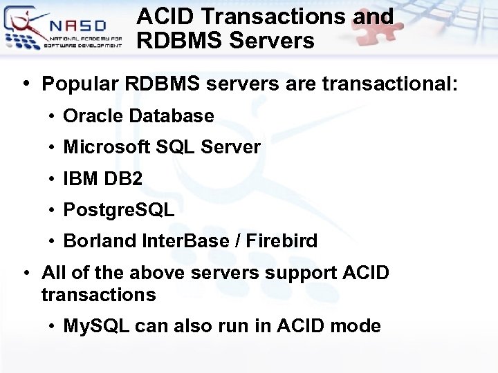 ACID Transactions and RDBMS Servers • Popular RDBMS servers are transactional: • Oracle Database