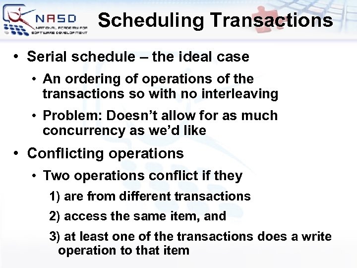 Scheduling Transactions • Serial schedule – the ideal case • An ordering of operations