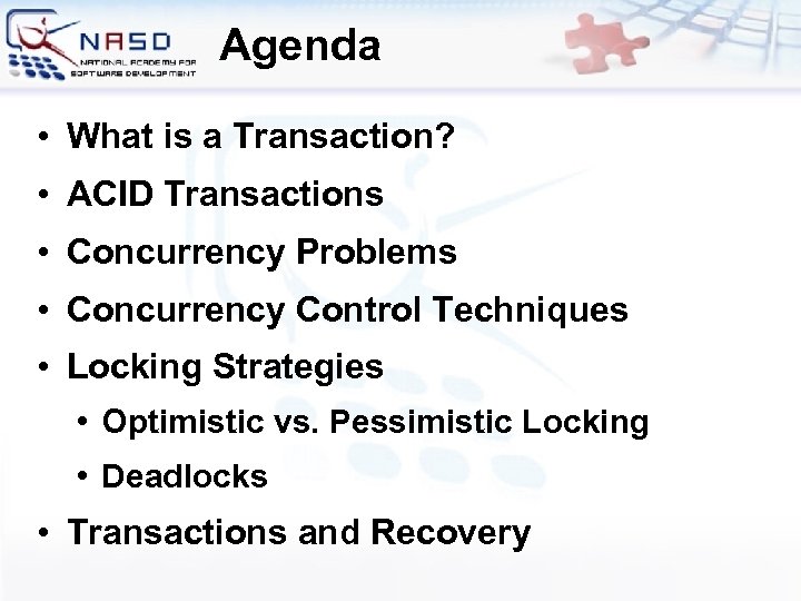 Agenda • What is a Transaction? • ACID Transactions • Concurrency Problems • Concurrency