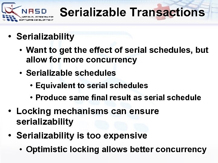 Serializable Transactions • Serializability • Want to get the effect of serial schedules, but