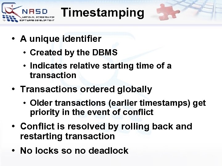 Timestamping • A unique identifier • • Created by the DBMS Indicates relative starting