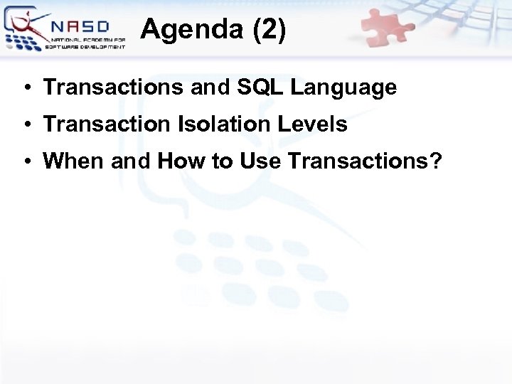 Agenda (2) • Transactions and SQL Language • Transaction Isolation Levels • When and