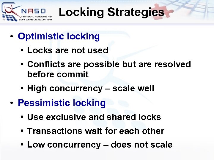 Locking Strategies • Optimistic locking • Locks are not used • Conflicts are possible