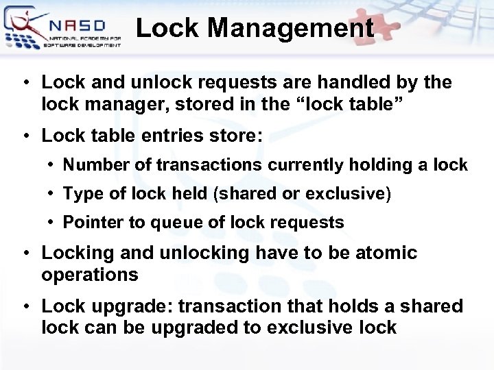 Lock Management • Lock and unlock requests are handled by the lock manager, stored