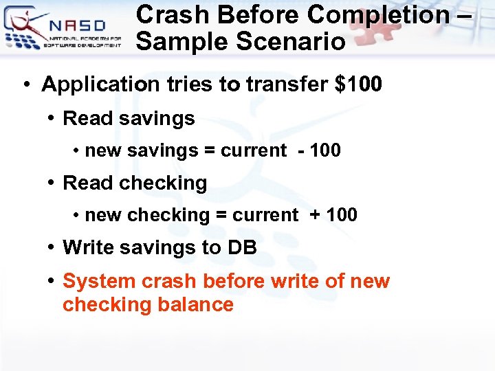 Crash Before Completion – Sample Scenario • Application tries to transfer $100 • Read