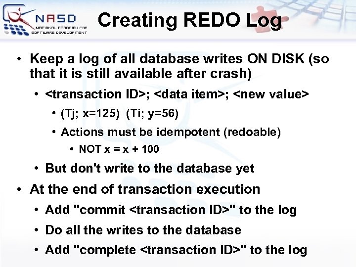 Creating REDO Log • Keep a log of all database writes ON DISK (so