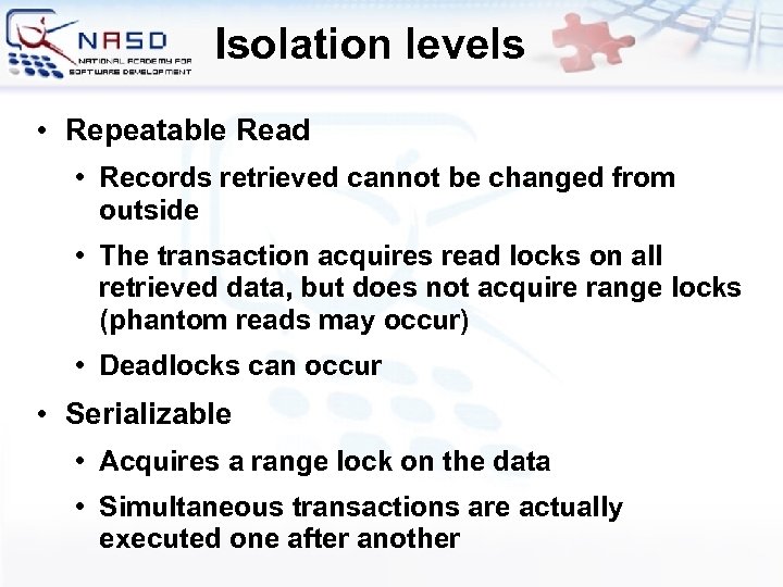Isolation levels • Repeatable Read • Records retrieved cannot be changed from outside •