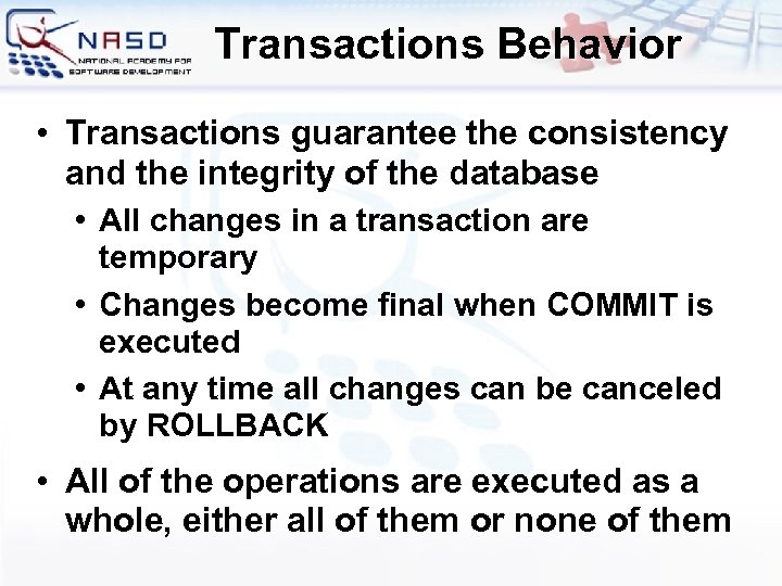 Transactions Behavior • Transactions guarantee the consistency and the integrity of the database •