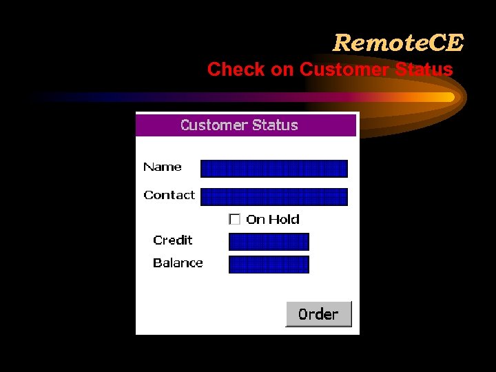 Remote. CE Check on Customer Status 