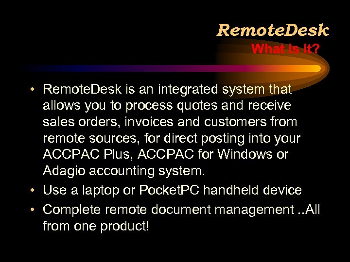 Remote. Desk What is it? • Remote. Desk is an integrated system that allows