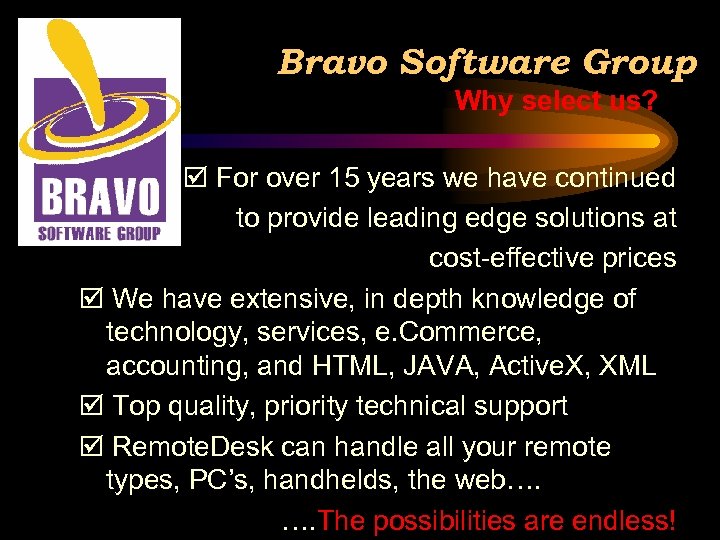 Bravo Software Group Why select us? For over 15 years we have continued to