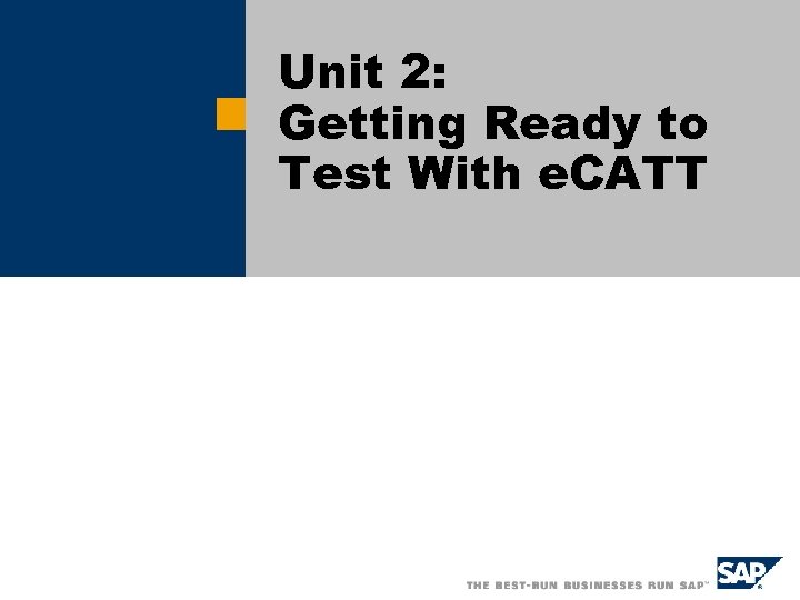 Unit 2: Getting Ready to Test With e. CATT 