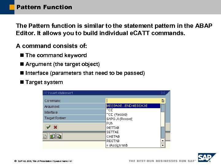 Pattern Function The Pattern function is similar to the statement pattern in the ABAP