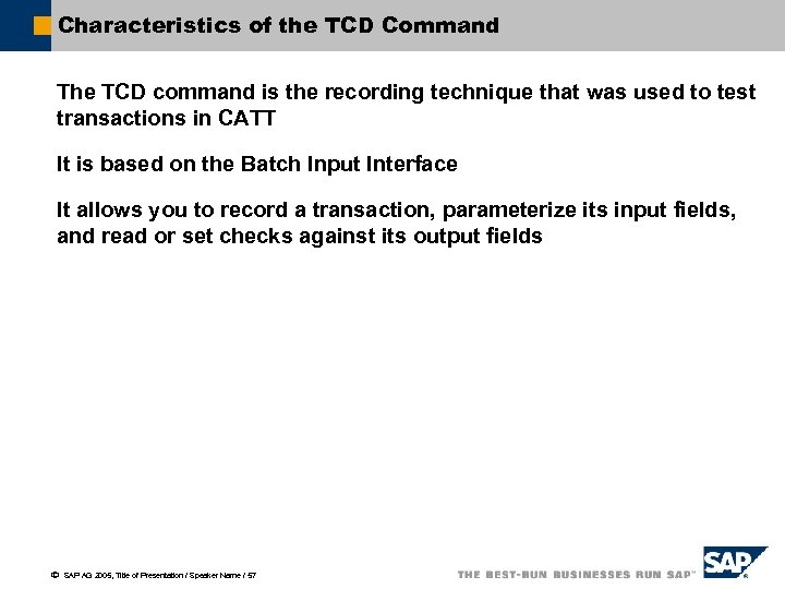 Characteristics of the TCD Command The TCD command is the recording technique that was