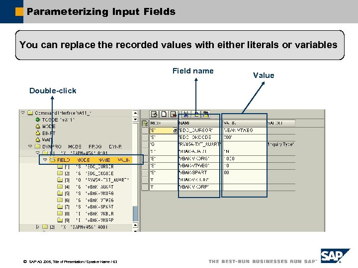 Parameterizing Input Fields You can replace the recorded values with either literals or variables