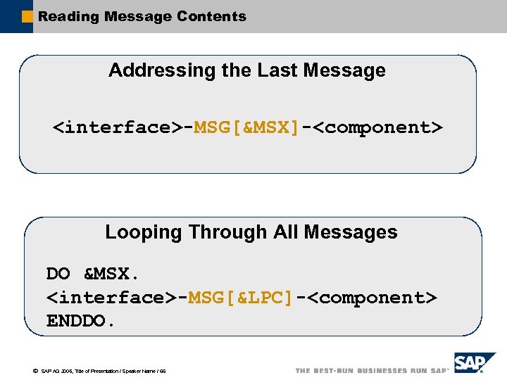 Reading Message Contents Addressing the Last Message <interface>-MSG[&MSX]-<component> Looping Through All Messages DO &MSX.