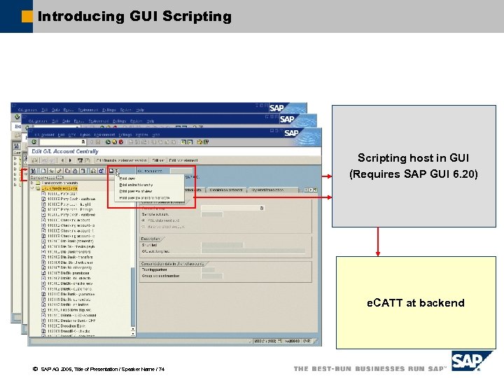 Introducing GUI Scripting host in GUI (Requires SAP GUI 6. 20) e. CATT at