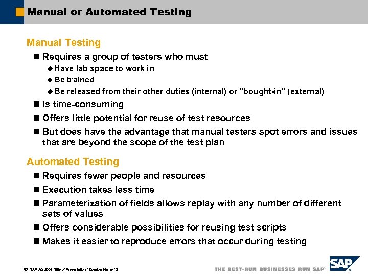 Manual or Automated Testing Manual Testing n Requires a group of testers who must