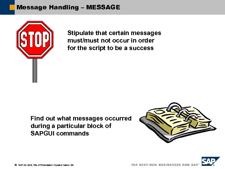 Message Handling – MESSAGE Stipulate that certain messages must/must not occur in order for