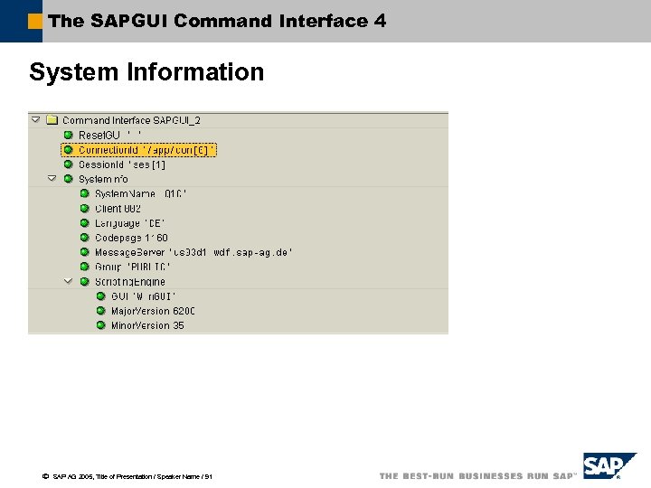 The SAPGUI Command Interface 4 System Information ã SAP AG 2005, Title of Presentation