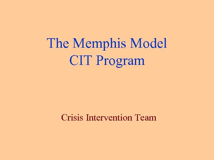 The Memphis Model CIT Program Crisis Intervention Team 
