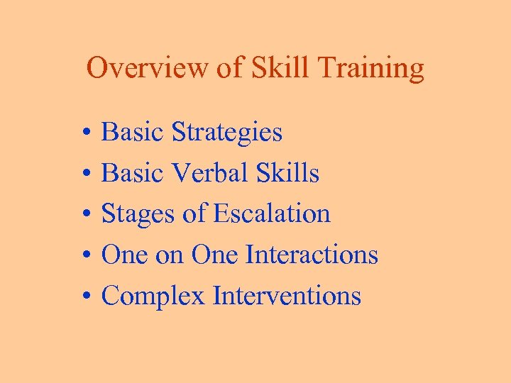 Overview of Skill Training • • • Basic Strategies Basic Verbal Skills Stages of