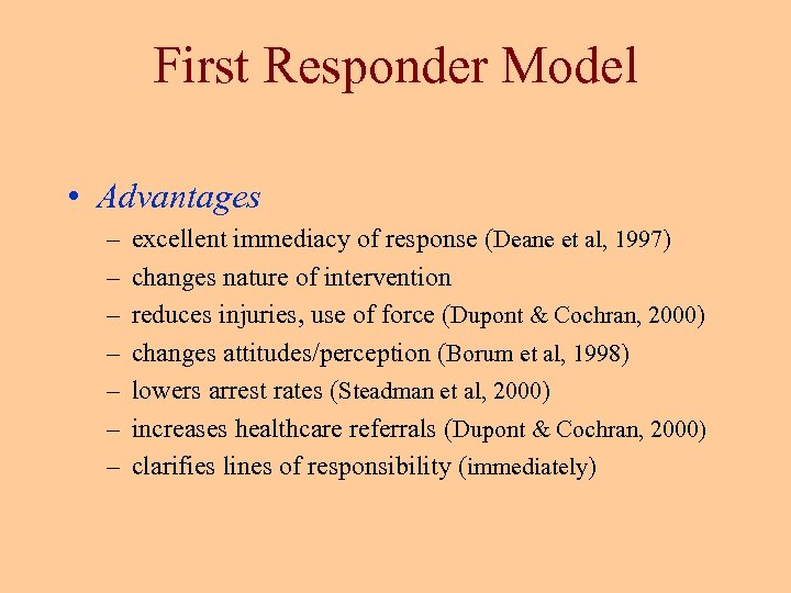 First Responder Model • Advantages – – – – excellent immediacy of response (Deane