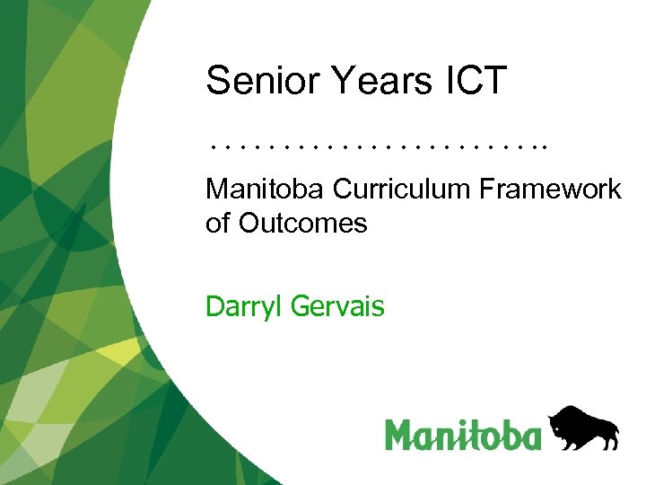 Senior Years ICT • • • • • • • Manitoba Curriculum Framework of