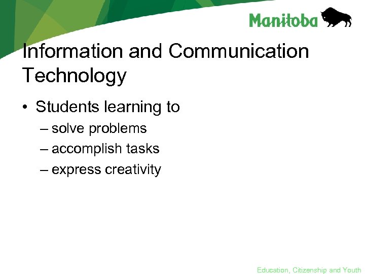 Information and Communication Technology • Students learning to – solve problems – accomplish tasks