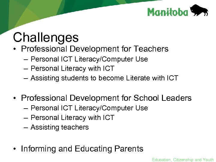 Challenges • Professional Development for Teachers – Personal ICT Literacy/Computer Use – Personal Literacy