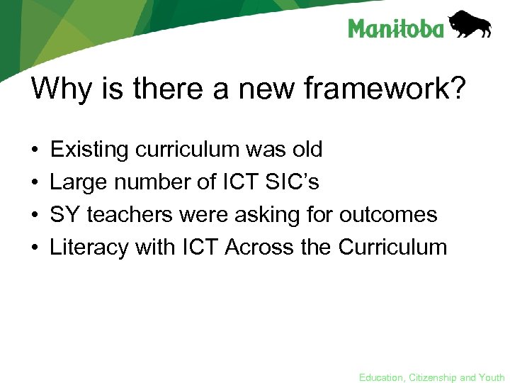 Why is there a new framework? • • Existing curriculum was old Large number