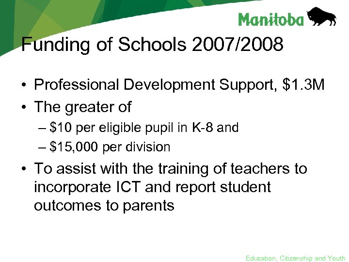 Funding of Schools 2007/2008 • Professional Development Support, $1. 3 M • The greater