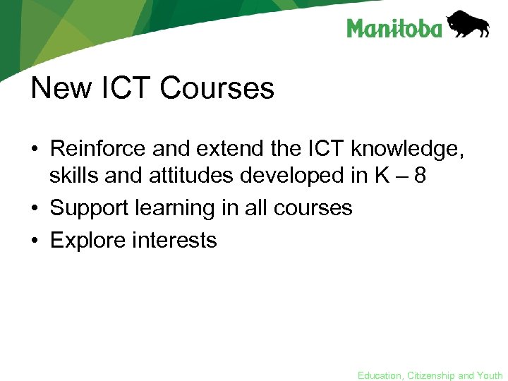 New ICT Courses • Reinforce and extend the ICT knowledge, skills and attitudes developed