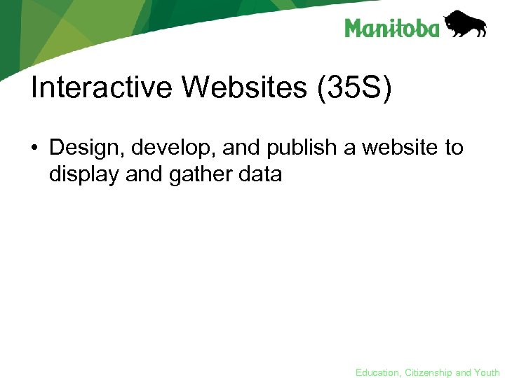 Interactive Websites (35 S) • Design, develop, and publish a website to display and