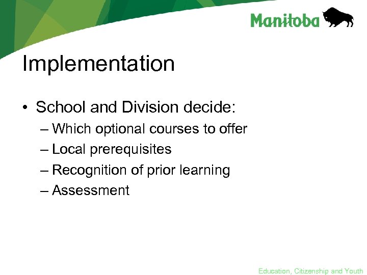 Implementation • School and Division decide: – Which optional courses to offer – Local